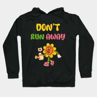 don’t run away Hoodie